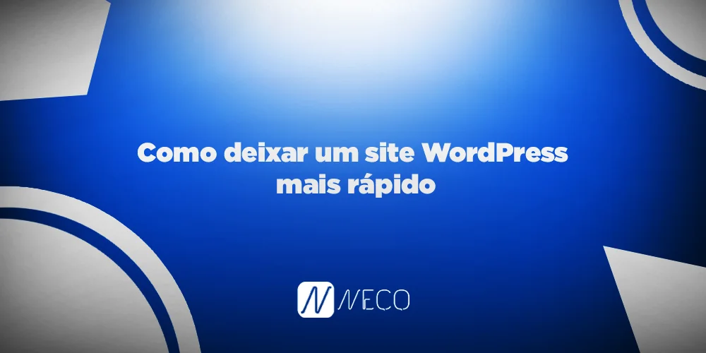 Como deixar um site WordPress mais rápido (guia prático)