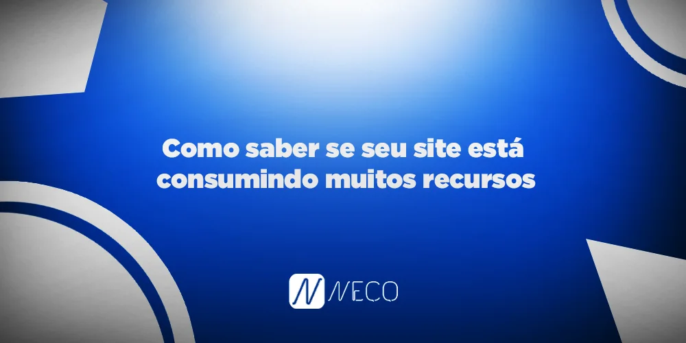 Como saber se seu site está consumindo muitos recursos