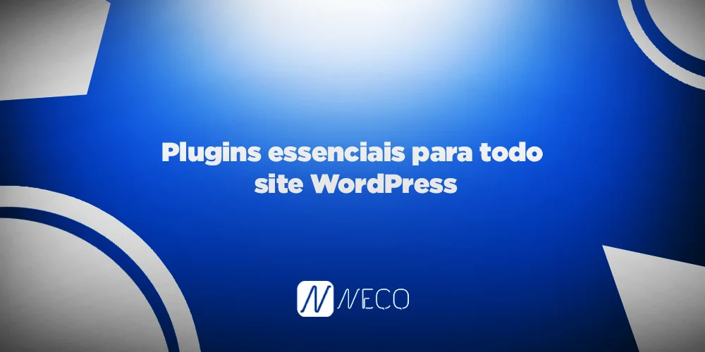 Plugins essenciais para todo site WordPress