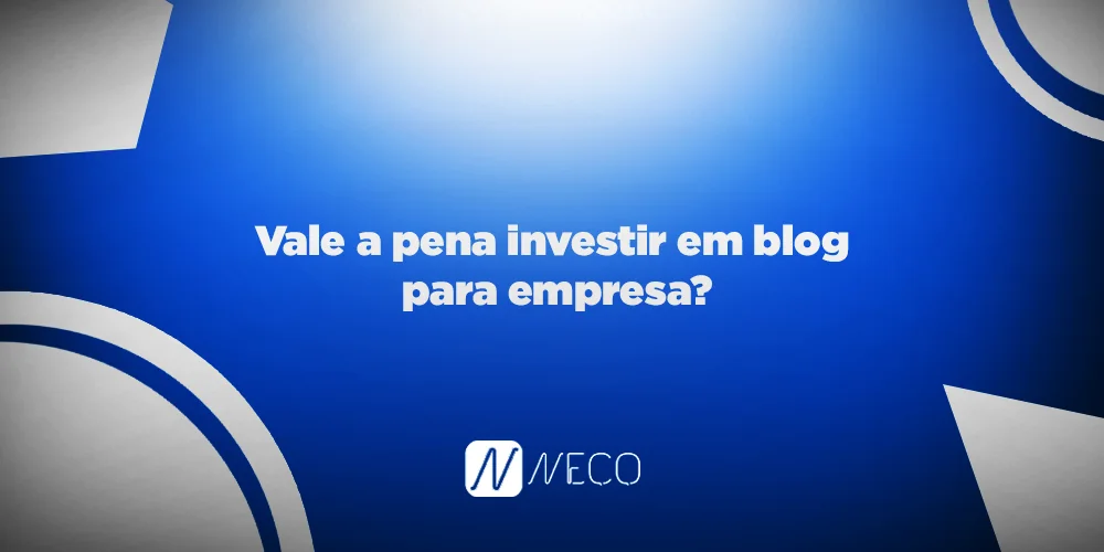 Vale a pena investir em blog para empresa?