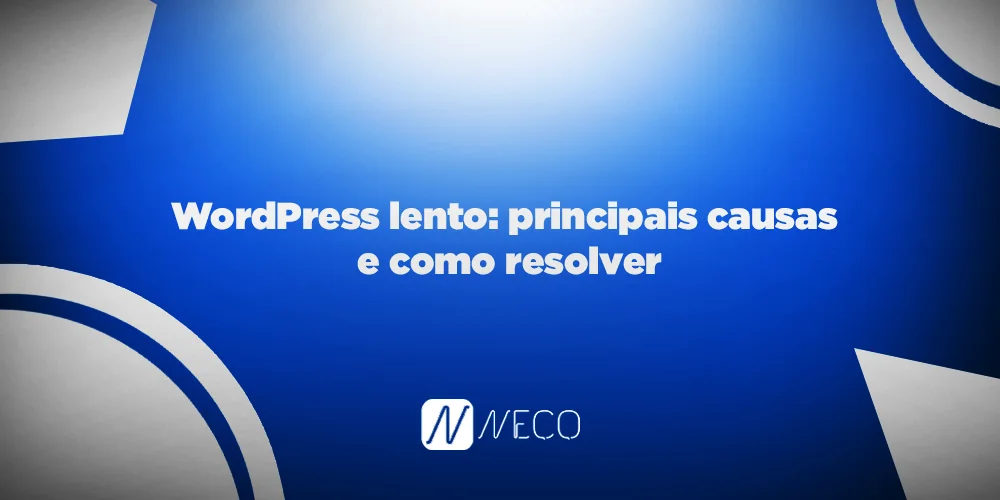 WordPress lento: principais causas e como resolver